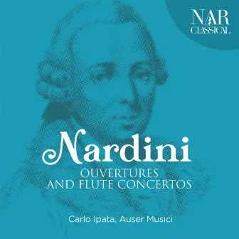 Nardini: Ouvertures and Flute Concertos by Pietro Nardini