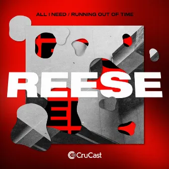 All I Need / Running Out Of Time by REESE