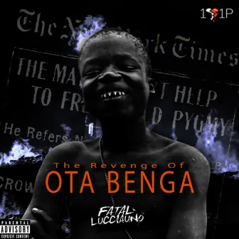 The Revenge of OTA Benga by Fatal Lucciauno