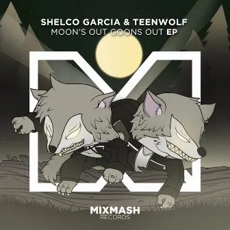 Moon's Out Goons Out EP by Shelco Garcia & Teenwolf