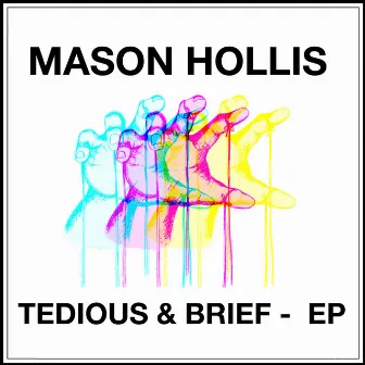 Tedious & Brief by Mason Hollis