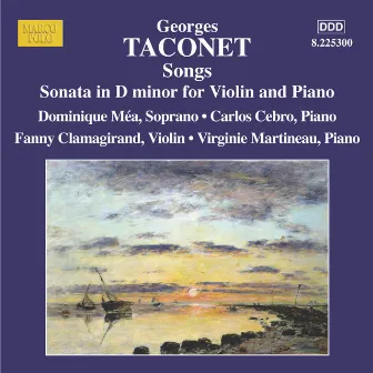 TACONET: Fourteen Songs / Violin Sonata in D Minor by Fanny Clamagirand