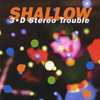 3d Stereo Trouble by Shallow