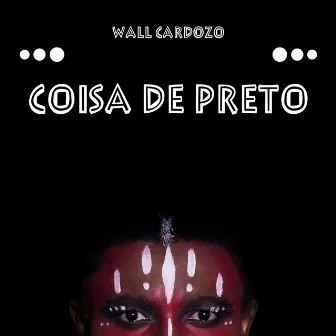 Coisa de Preto by Wall Cardozo