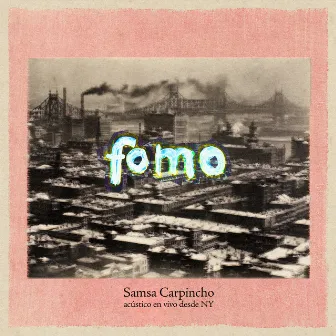 Fomo by Samsa Carpincho