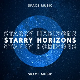 Starry Horizons – Space Music to Study & Focus, Chill or Sleep to by Ambient Sounds Collection