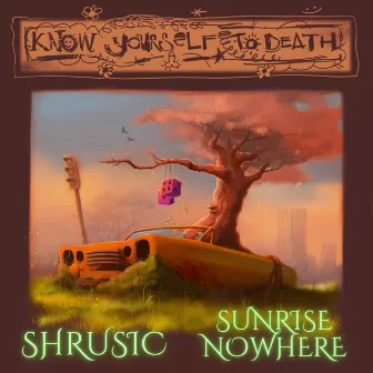 Know Yourself To Death by Sunrise Nowhere