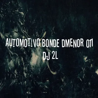 AUTOMOTIVO BONDE DMENOR 011 by DJ 2L