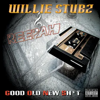 Good Old New Sh*t by Willie Stubz