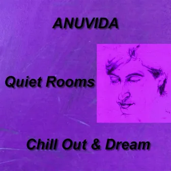 Quiet Rooms - Chill Out & Dream by Anuvida