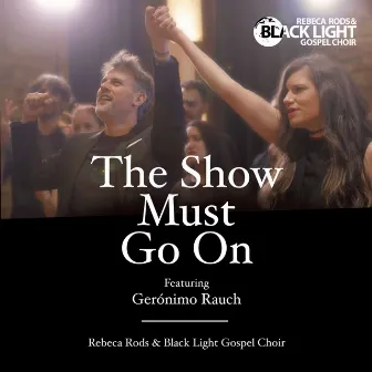 The Show Must Go On by Black Light Gospel Choir