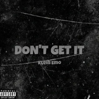 Don't Get It Ep by Klein Emo