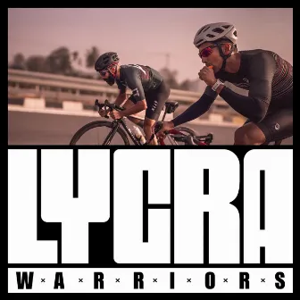 Lycra Warriors by Wayword