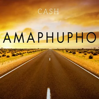 Amaphupho by Cash