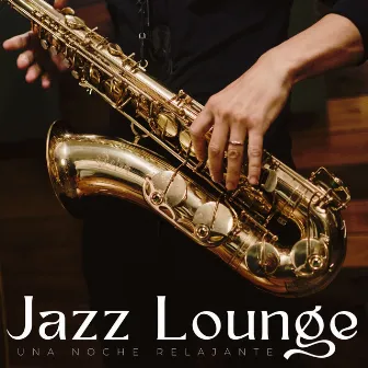 Jazz Lounge: Una Noche Relajante by Relajación con jazz por la noche