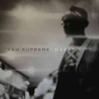 Naked City by Yah Supreme