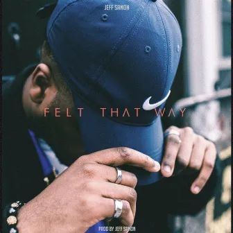 Felt That Way by Jeff Sanon