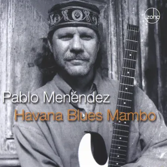 Havana Blues Mambo by Pablo Menendez