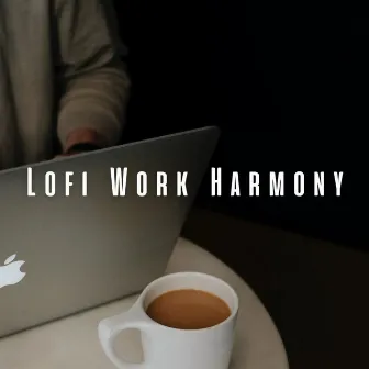 Lofi Work Harmony: Tranquil Melodies for Productive Days by ARTKAY LOFI