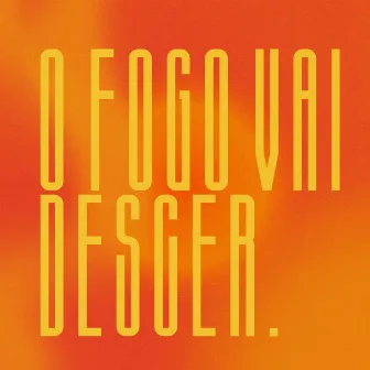 O Fogo Vai Descer by Unknown Artist