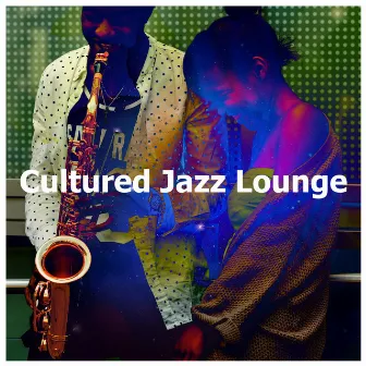 Cultured Jazz Lounge by Jazz Culture Lounge