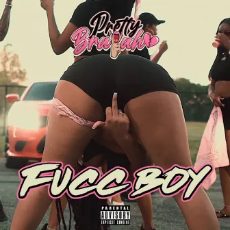 Fucc Boy by Pretty Brayah