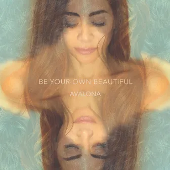 Be Your Own Beautiful by Avalona