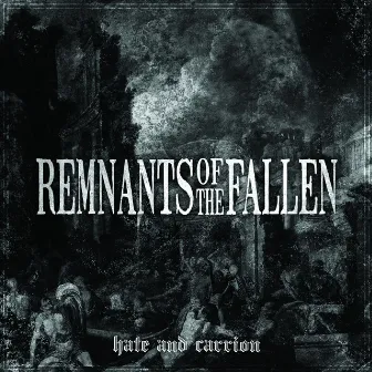 Hate And Carrion by Remnants of the Fallen