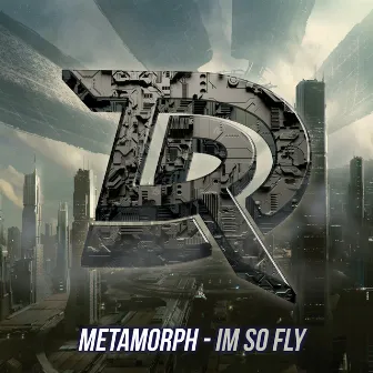 Im So Fly by Metamorph