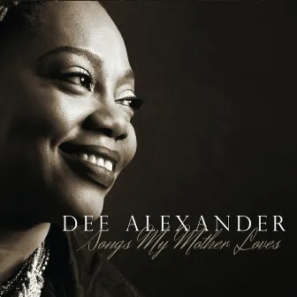 Songs My Mother Loves by Dee Alexander