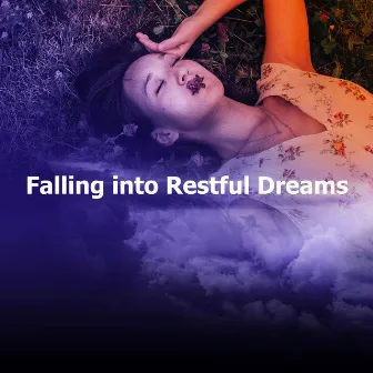 Falling into Restful Dreams by Slumber