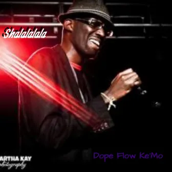 Shalalalala by Dope Flow Ke'Mo