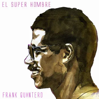 El Súper Hombre by Frank Quintero