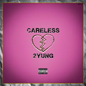 CareLess by Heyits2Yung