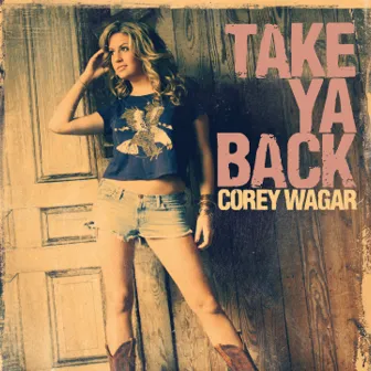 Take Ya Back by Corey Wagar