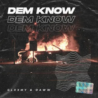 Dem Know by Glxxmy