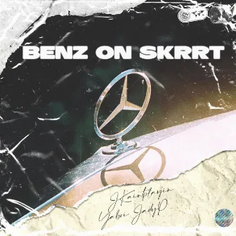 Benz on Skrrt by JKaintplayin