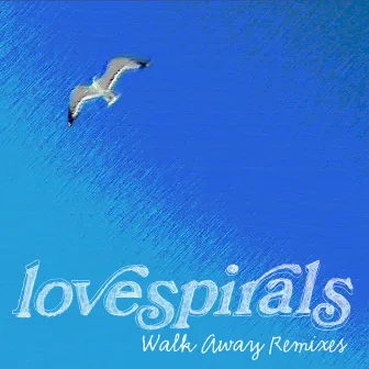 Walk Away Remixes by Lovespirals