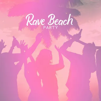 Rave Beach Party by Longhero Records