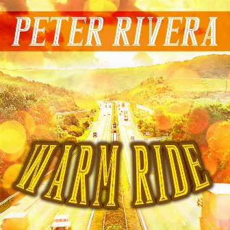 Peter Rivera - Warm Ride by Peter Rivera