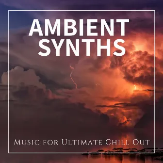 Ambient Synths - Music for Ultimate Chill Out by John Toso