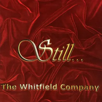 Still… by The Whitfield Company