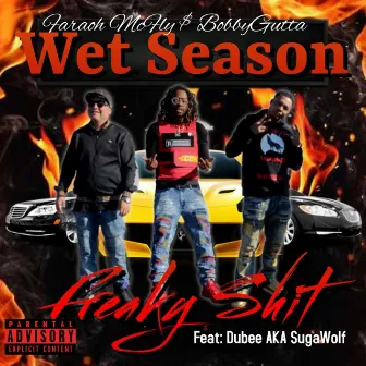 Wet Season Freaky Shit by Faraoh Mcfly