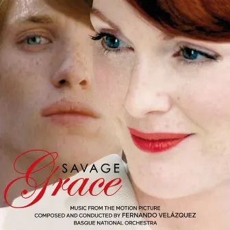 Savage Grace (Original Motion Picture Score) by Basque National Orchestra