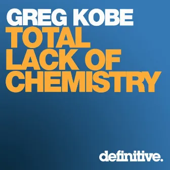 Total Lack of Chemistry by Greg Kobe