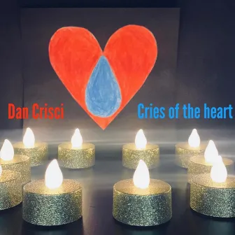 Cries of the Heart by Dan Crisci