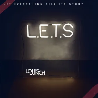 L.E.T.S by Louis Lunch