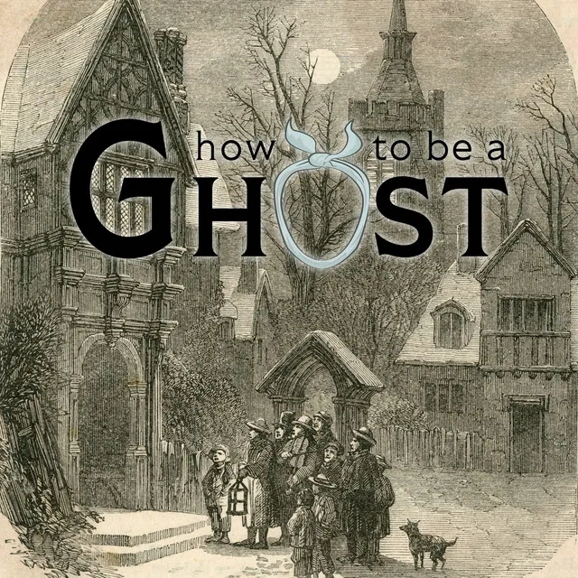 How to Be a Ghost