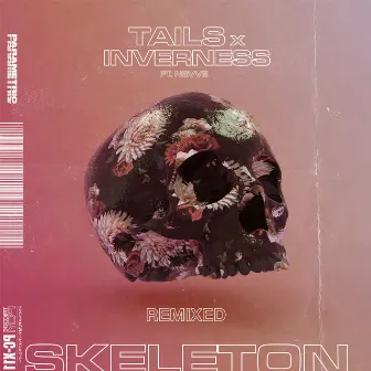 Skeleton (feat. Nevve) [Remixed] by Tails