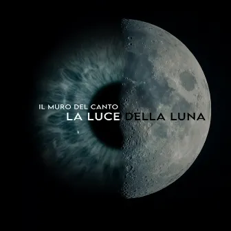 La Luce della Luna by Il Muro Del Canto